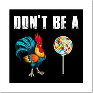 Don't Be A Chicken Lollipop Funny Posters and Art